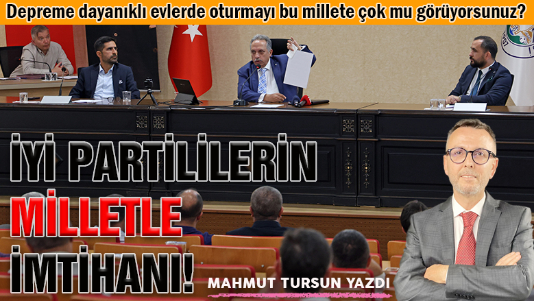 İYİ Partililerin milletle imtihanı!