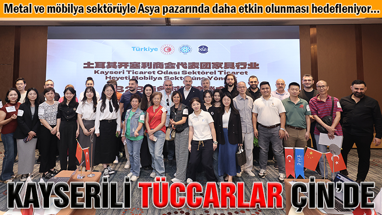 Kayserili tüccarlar iki ayrı heyetle Çin