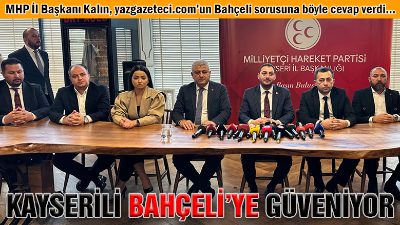 Kayserililer Bahçeli'ye güveniyor