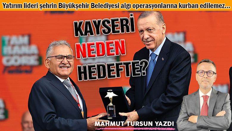 Kayseri neden hedefte?